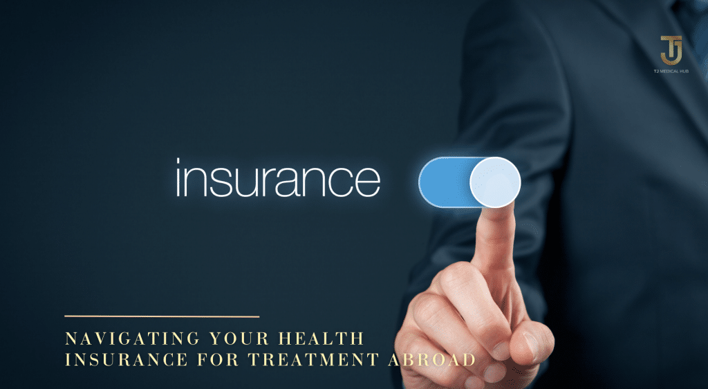Navigating Your Health Insurance for Treatment Abroad: